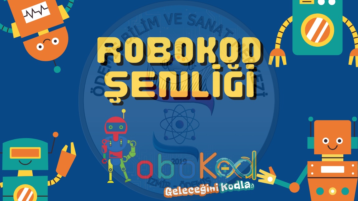 ROBOKOD ROBOTİK VE KODLAMA ŞENLİĞİ